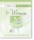 Simple Living for Women: God's Guide to Enjoying What Matters Most - God's Guide to Enjoying What Matters Most
