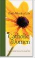 God's Words of Life for Catholic Women - From the Catholic Women's Devotional Bible