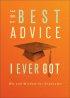 The Best Advice I Ever Got - Wit and Wisdom for Graduates