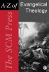 The SCM Press A-Z of Evangelical Theology