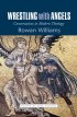Wrestling With Angels - Conversations in Modern Theology