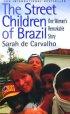 The Street Children of Brazil: One Woman's Remarkable Story - One Woman's Remarkable Story