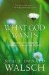 What God Wants - A Compelling Answer to Humanity's Biggest Question
