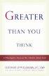 Greater Than You Think ~ A Theologian Answers the Atheists About God