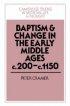 Baptism and Change in the Early Middle Ages, c.200-c.1150