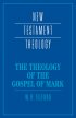 The Theology of the Gospel of Mark
