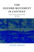 The Oxford Movement in Context: Anglican High Churchmanship, 1760-1857 - Anglican High Churchmanship, 1760-1857