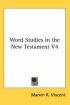 Word Studies In The New Testament V4