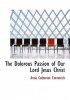 The Dolorous Passion of Our Lord Jesus Christ (Large Print Edition)