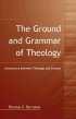 The Ground and Grammar of Theology