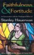 Faithfulness and Fortitude
