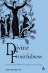 Divine Fruitfulness - A Guide Through Balthasar's Theology Beyond the Trilogy