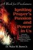 Igniting Prayer's Passion And Power In Us