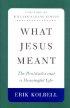 What Jesus Meant: The Beatitudes and a Meaninful Life - The Beatitudes and a Meaninful Life