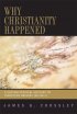 WHY CHRISTIANITY HAPPENED PB
