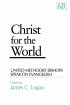 Christ for the World - United Methodist Bishops Speak On Evangelism