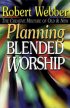 Planning Blended Worship - The Creative Mixture of Old & New