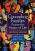 Counseling Families Across the Stages of Life - A Handbook for Pastors and Other Helping Professionals