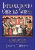 Introduction to Christian Worship  - Revised and Enlarged