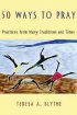 50 Ways to Pray - Practices from Many Traditions and Times