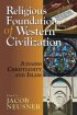 Religious Foundations of Western Civilization: Judaism, Christianity, Islam - Judaism, Christianity and Islam