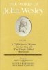 The Works of John Wesley Vol. 7 - A Collection of Hymns for the Use of the People Called Methodists