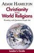 Christianity and World Religions - Leader's Guide - Wrestling with Questions People Ask