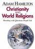 Christianity and World Religions  - Wrestling with Questions People Ask