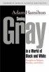 Seeing Gray in a World of Black and White