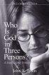 FaithQuestions - Who Is God in Three Persons? - A Study Of The Trinity