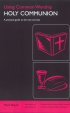 Using Common Worship: Holy Communion - A Practical Guide to the New Services