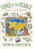 Come to the Stable: A Christmas Musical - A Christmas Musical