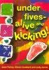 Under Fives: Alive and Kicking - Alive and Kicking