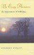 No Easy Answers: An Exploration of Suffering - An Exploration of Suffering