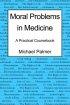 MORAL PROBLEMS IN MEDICINE PB - A Practical Coursebook