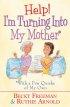 Help! I'm Turning into My Mother: With a Few Quirks of My Own - With a Few Quirks of My Own