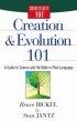 Creation and Evolution 101 - A Guide to Science and the Bible in Plain Language