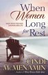 When Women Long for Rest - God's Peace for Your Overwhelmed Life
