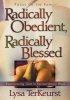 Radically Obedient, Radically Blessed: Experiencing God in Extraordinary Ways - Experiencing God in Extraordinary Ways