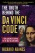 The Truth Behind the Da Vinci Code - A Challenging Response to the Bestselling Novel