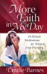 More Faith in My Day : 10-Minute Meditations for Women from Proverbs