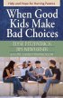 When Good Kids Make Bad Choices: Help And Hope For Hurting Parents - Help And Hope For Hurting Parents
