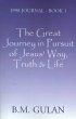 The Great Journey in Pursuit of Jesus' Way, Truth& Life