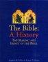The Bible: A History - The Making and Impact of the Bible - A History - The Making and Impact of the Bible
