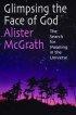 Glimpsing the Face of God: The Search for Meaning in the Universe - The Search for Meaning in the Universe