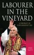 Labourer in the Vineyard: A Portrait of Pope Benedict XVI - A Portrait of Pope Benedict XVI