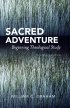Sacred Adventure - Beginning Theological Study