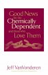 Good News for the Chemically Dependent and Those Who Love Them