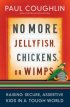 No More Jellyfish, Chickens or Wimps
