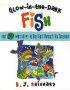 Glow in the Dark Fish: And 59 More Ways to See God Through His Creation - And 59 More Ways to See God Through His Creation